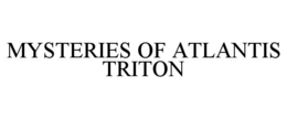 MYSTERIES OF ATLANTIS TRITON trademark