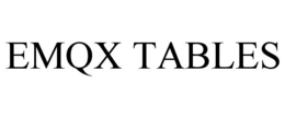 EMQX TABLES trademark