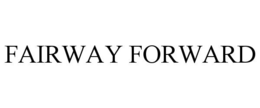 FAIRWAY FORWARD trademark