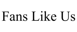 FANS LIKE US trademark