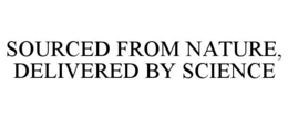 SOURCED FROM NATURE, DELIVERED BY SCIENCE trademark