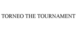 TORNEO THE TOURNAMENT trademark