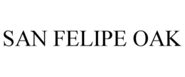 SAN FELIPE OAK trademark