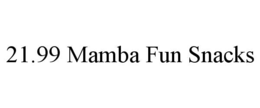 21.99 MAMBA FUN SNACKS trademark