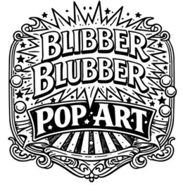 BLIBBER BLUBBER POP ART trademark