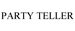 PARTY TELLER trademark
