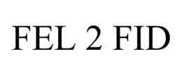FEL 2 FID trademark
