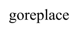 GOREPLACE trademark