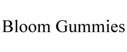 BLOOM GUMMIES trademark