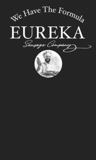 WE HAVE THE FORMULA EUREKA SAUSAGE COMPANY trademark