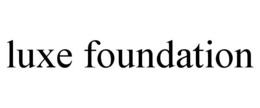 LUXE FOUNDATION trademark