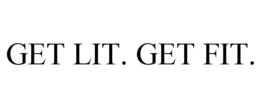 GET LIT. GET FIT. trademark