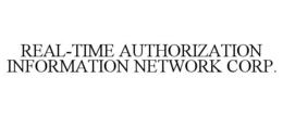 REAL-TIME AUTHORIZATION INFORMATION NETWORK CORP. trademark