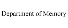 DEPARTMENT OF MEMORY trademark