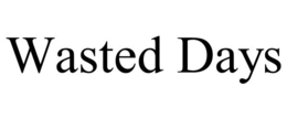 WASTED DAYS trademark