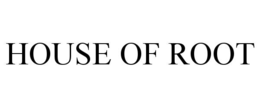 HOUSE OF ROOT trademark