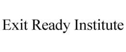 EXIT READY INSTITUTE trademark