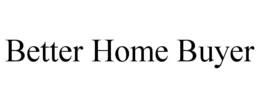 BETTER HOME BUYER trademark