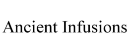 ANCIENT INFUSIONS trademark