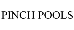 PINCH POOLS trademark
