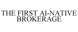 THE FIRST AI-NATIVE BROKERAGE trademark