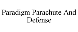 PARADIGM PARACHUTE AND DEFENSE trademark
