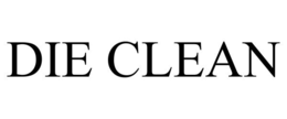 DIE CLEAN trademark
