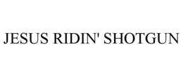 JESUS RIDIN' SHOTGUN trademark