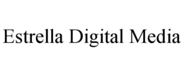 ESTRELLA DIGITAL MEDIA trademark