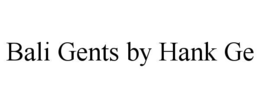 BALI GENTS BY HANK GE trademark