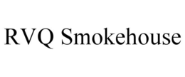 RVQ SMOKEHOUSE trademark