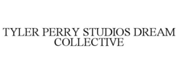 TYLER PERRY STUDIOS DREAM COLLECTIVE trademark
