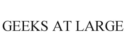 GEEKS AT LARGE trademark