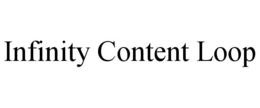 INFINITY CONTENT LOOP trademark