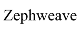 ZEPHWEAVE trademark