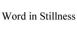 WORD IN STILLNESS trademark