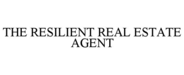 THE RESILIENT REAL ESTATE AGENT trademark