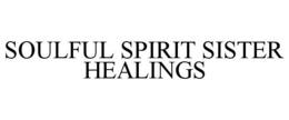 SOULFUL SPIRIT SISTER HEALINGS trademark