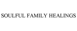 SOULFUL FAMILY HEALINGS trademark