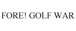 FORE! GOLF WAR trademark
