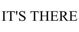IT'S THERE trademark