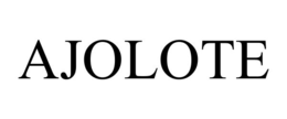 AJOLOTE trademark
