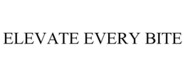ELEVATE EVERY BITE trademark