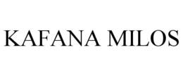 KAFANA MILOS trademark