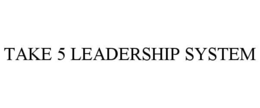 TAKE 5 LEADERSHIP SYSTEM trademark