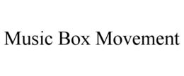 MUSIC BOX MOVEMENT trademark
