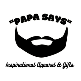 "PAPA SAYS" INSPIRATIONAL APPAREL & GIFTS trademark