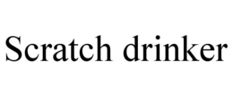 SCRATCH DRINKER trademark