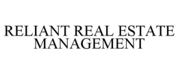 RELIANT REAL ESTATE MANAGEMENT trademark