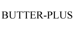 BUTTER-PLUS trademark